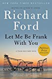Book Let Me Be Frank With You: A Frank Bascombe Book free
