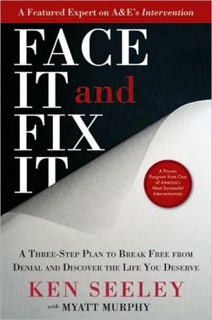 Book Face It and Fix It: A Three-Step Plan to Break Free from Denial and Discover the Life You Deserve free