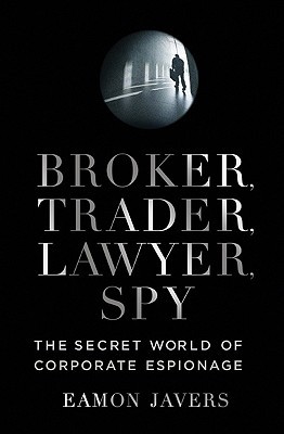 Book Broker, Trader, Lawyer, Spy: The Secret World of Corporate Espionage free