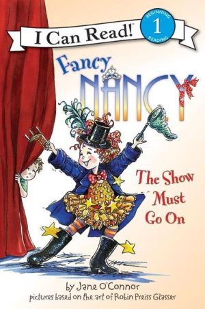 Book Fancy Nancy: The Show Must Go On (I Can Read Level 1) free