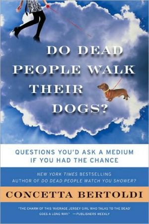 Book Do Dead People Walk Their Dogs?: Questions You'd Ask a Medium If You Had the Chance free