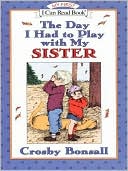 Book The Day I Had To Play With My Sister (my First I Can Read Series) free