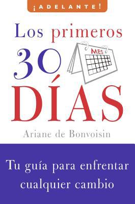 Book Los Primeros 30 dias: Tu guia para enfrentar cualquier cambio (Adelante) (Spanish Edition) free