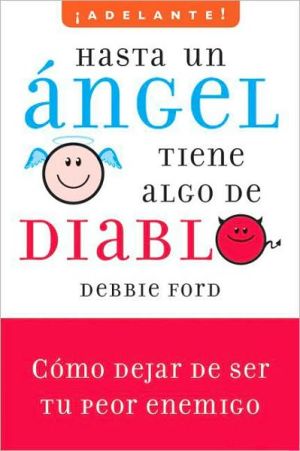 Book Hasta un angel tiene algo de diablo: Cómo dejar de ser tu peor enemigo (Adelante!/ Go Ahead!) (Spanish Edition) free