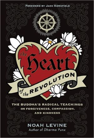 Book The Heart of the Revolution: The Buddha's Radical Teachings on Forgiveness, Compassion, and Kindness free