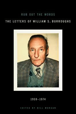 Book Rub Out the Words: The Letters of William S. Burroughs 1959-1974 free