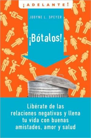 Book Botalos!: Liberate de las relaciones negativas y llena tu vida con buenas amistades, amor y salud (Adelante) (Spanish Edition) free