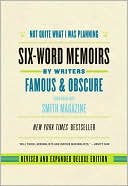 Book Not Quite What I Was Planning, Revised and Expanded Deluxe Edition: Six-Word Memoirs by Writers Famous and Obscure free