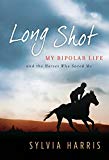 Book Long Shot: My Bipolar Life and the Horses Who Saved Me free