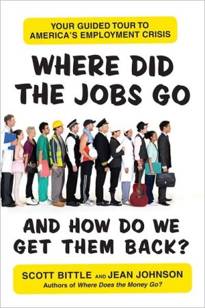Book Where Did the Jobs Go--and How Do We Get Them Back?: Your Guided Tour to America's Employment Crisis (Guided Tour of the Economy) free