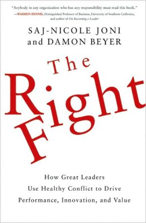 Book The Right Fight: How Great Leaders Use Healthy Conflict to Drive Performance, Innovation, and Value free