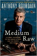 Book Medium Raw: A Bloody Valentine to the World of Food and the People Who Cook free