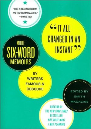 Book It All Changed in an Instant: More Six-Word Memoirs by Writers Famous & Obscure free