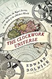 Book The Clockwork Universe: Isaac Newton, the Royal Society, and the Birth of the Modern World free