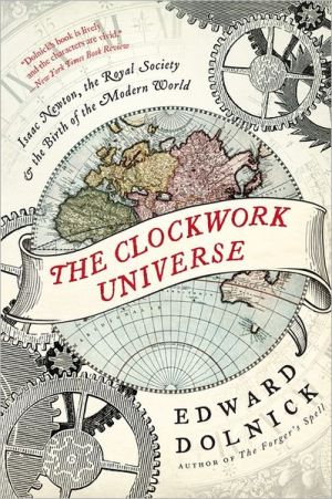 Book The Clockwork Universe: Isaac Newton, the Royal Society, and the Birth of the Modern World free
