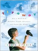 Book Flyaway: How a Wild Bird Rehabber Sought Adventure and Found Her Wings free