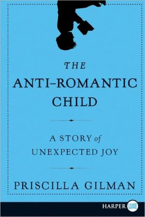 Book The Anti-Romantic Child: A Story of Unexpected Joy free