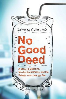 Book No Good Deed: A Story of Medicine, Murder Accusations, and the Debate over How We Die free