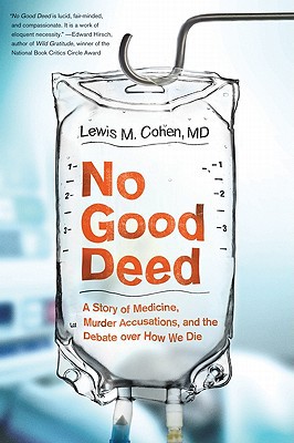 Book No Good Deed: A Story of Medicine, Murder Accusations, and the Debate over How We Die free
