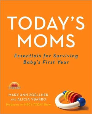 Book Today's Moms: Essentials for Surviving Baby's First Year free