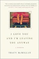 Book I Love You and I'm Leaving You Anyway: A Memoir free