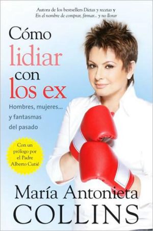 Book Como lidiar con los ex: Hombres, mujeres...y fantasmas del pasado (Spanish Edition) free