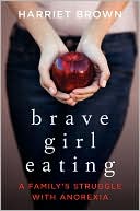 Book Brave Girl Eating: A Family's Struggle with Anorexia free