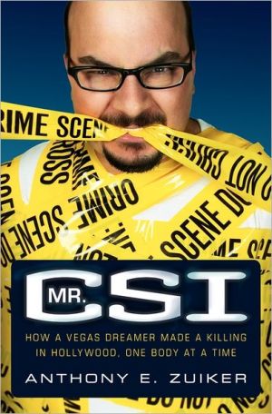 Book Mr. CSI: How a Vegas Dreamer Made a Killing in Hollywood, One Body at a Time free