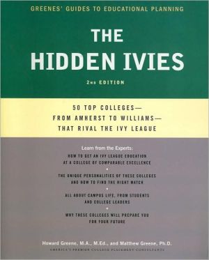 Book The Hidden Ivies, 2nd Edition: 50 Top Colleges―from Amherst to Williams ―That Rival the Ivy League (Greene's Guides) free