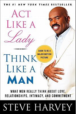 Book Act Like a Lady, Think Like a Man: What Men Really Think About Love, Relationships, Intimacy, and Commitment free