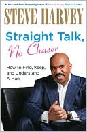 Book Straight Talk, No Chaser: How to Find, Keep, and Understand a Man free