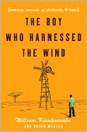 Book Boy Who Harnessed the Wind: Creating Currents of Electricity and Hope free