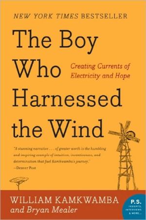 Book The Boy Who Harnessed the Wind: Creating Currents of Electricity and Hope (P.S.) free