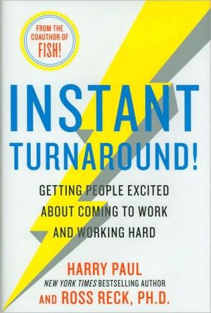 Book Instant Turnaround!: Getting People Excited About Coming to Work and Working Hard free