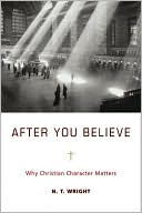 Book After You Believe: The Forgotten Role of Virtue in the Christian Life free