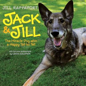 Book Jack & Jill: The Miracle Dog with a Happy Tail to Tell free