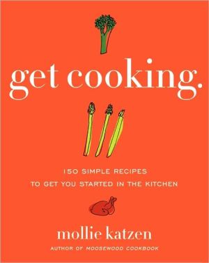Book Get Cooking: 150 Simple Recipes to Get You Started in the Kitchen free
