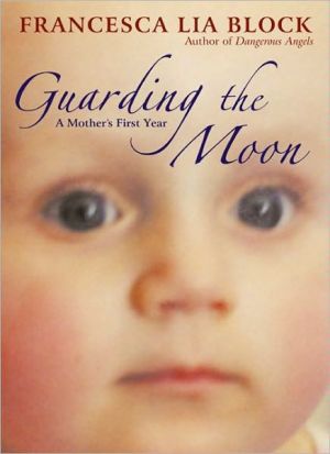 Book Guarding the Moon: A Mother's First Year free
