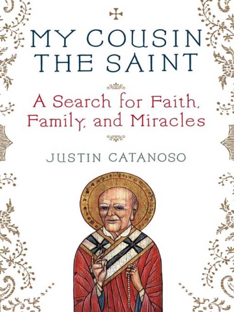 Book My Cousin the Saint: A Story of Love, Miracles, and an Italian Family Reunited free