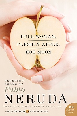 Book Full Woman, Fleshly Apple, Hot Moon: Selected Poems of Pablo Neruda free