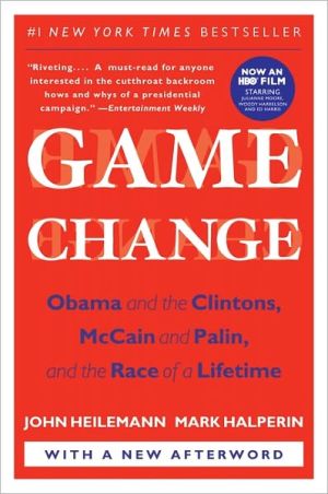 Book Game Change: Obama and the Clintons, McCain and Palin, and the Race of a Lifetime free