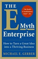 Book The E-Myth Enterprise: How to Turn A Great Idea Into a Thriving Business free