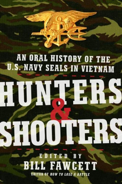 Book Hunters & Shooters: An Oral History of the U.S. Navy SEALs in Vietnam free