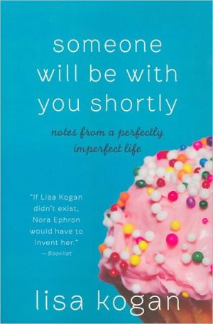 Book Someone Will Be with You Shortly: Notes from a Perfectly Imperfect Life free