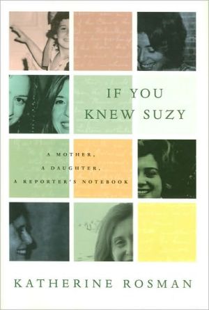 Book If You Knew Suzy: A Mother, a Daughter, a Reporter's Notebook free