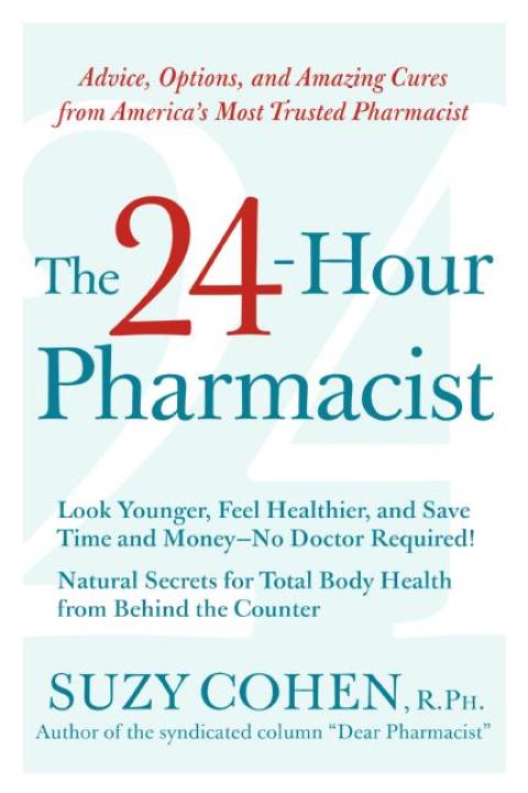 Book The 24-Hour Pharmacist: Advice, Options, and Amazing Cures from America's Most Trusted Pharmacist free