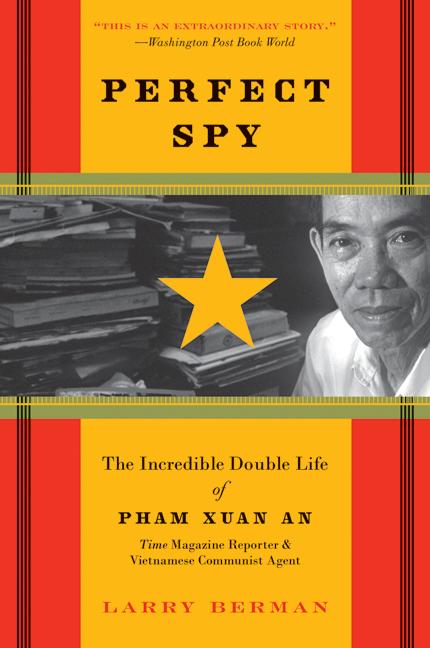 Book Perfect Spy: The Incredible Double Life of Pham Xuan An, Time Magazine Reporter and Vietnamese Communist Agent free