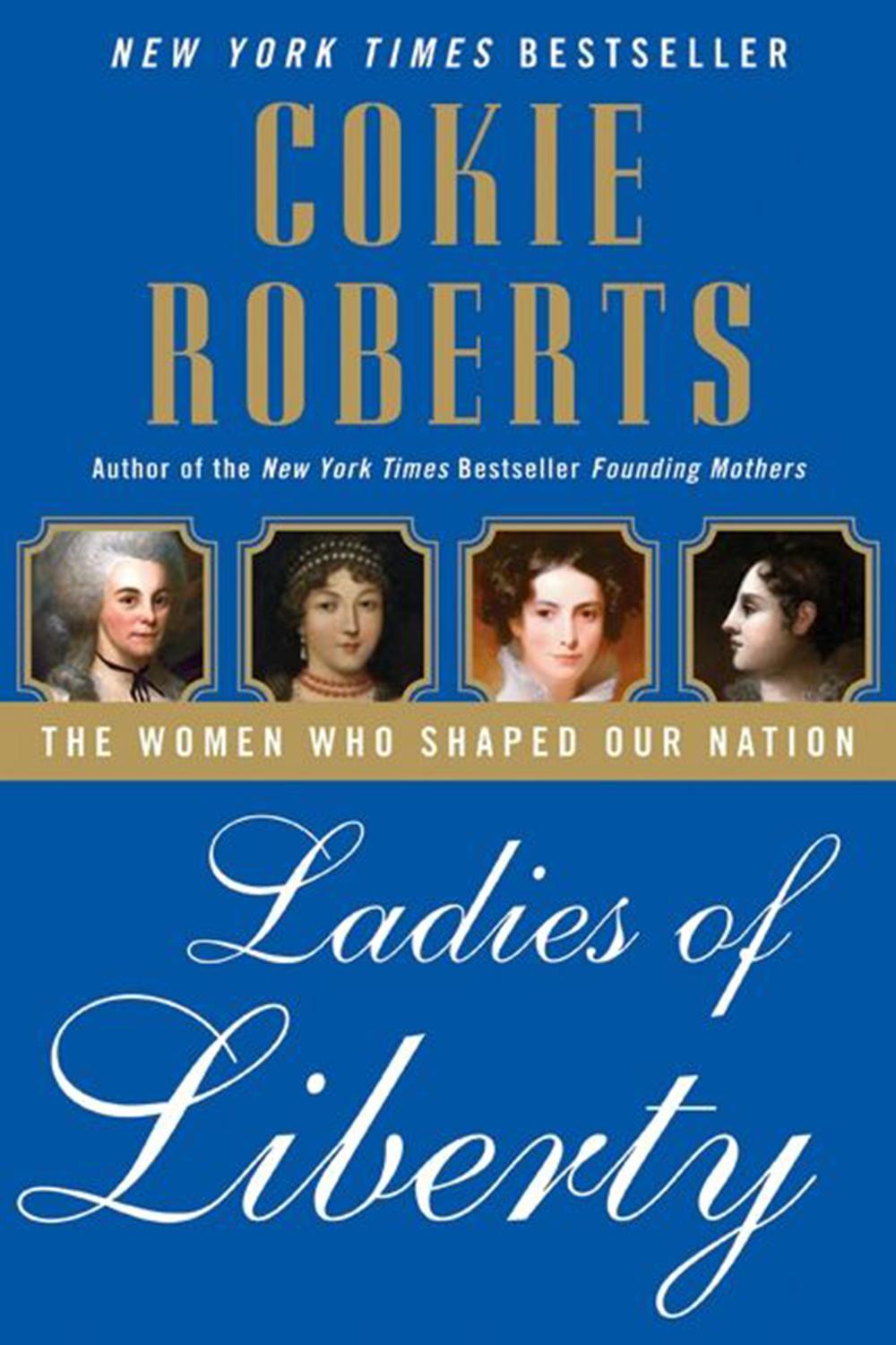 Book Ladies of Liberty: The Women Who Shaped Our Nation free