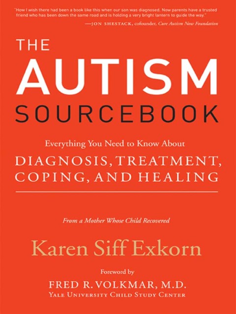 Book The Autism Sourcebook: Everything You Need to Know About Diagnosis, Treatment, Coping, and Healing--from a Mother Whose Child Recovered free
