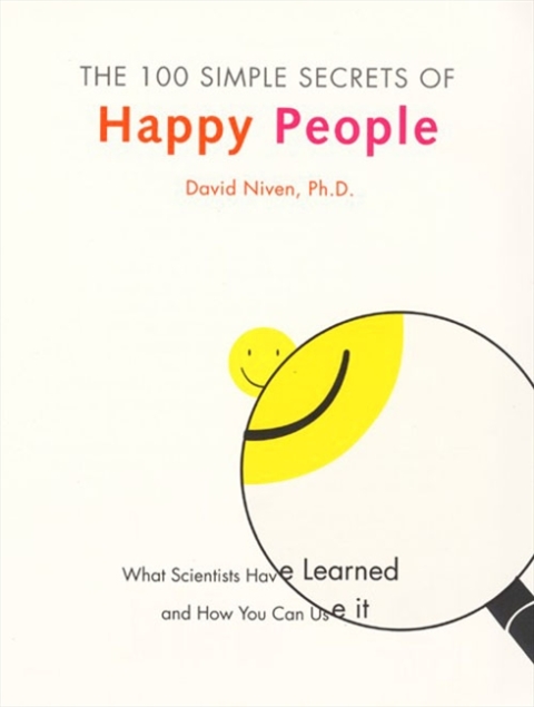 Book The 100 Simple Secrets of Happy People: What Scientists Have Learned and How You Can Use It free